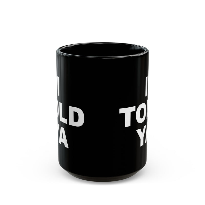 I TOLD YA movie mug, gift for her, gift for him, movie lover gift, film buff mug, cinema fan mug, unique movie gift, pop culture mug
