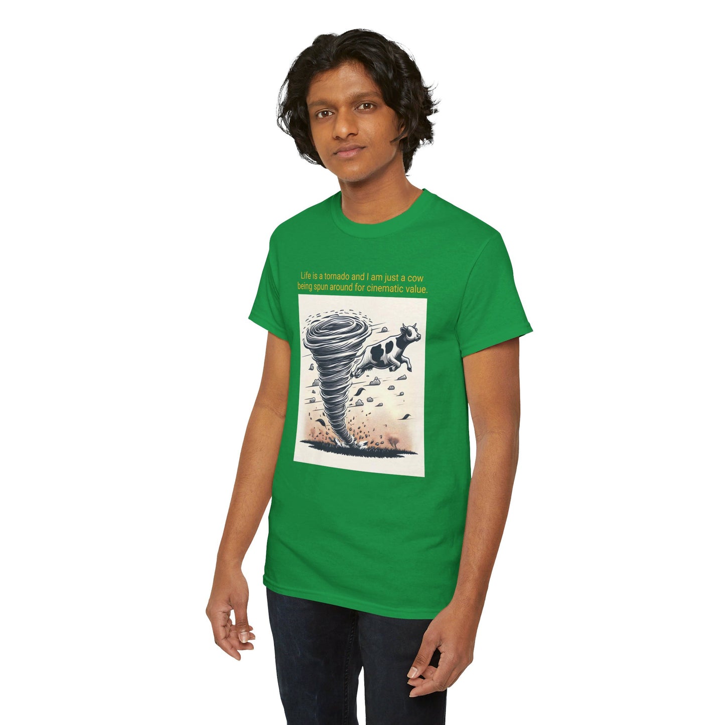 Life Is A Tornado and I am Just A Cow Being Spun Around For Cinematic Value - Unisex Heavy Cotton Tee