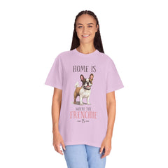 Frenchie Dog T-Shirt — "Home Is Where the Frenchie Is" Cute Pet Lover Tee