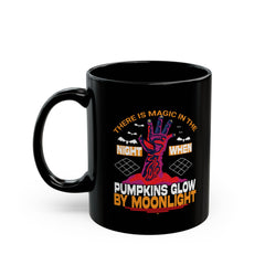There Is Magic In The Night - Halloween Graphic Black Mug (11oz, 15oz)