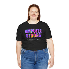 Amputee Strong Motivational Quote - Unisex T-Shirt