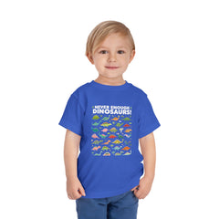 Never Enough Dinosaurs Toddler Tee - Fun Dino Graphic Shirt for Kids