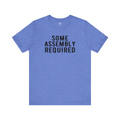 SOME ASSEMBLY REQUIRED! - Unisex Short Sleeve Tee | Amputee Awareness,Limb Awareness,Leg Amputee,Gift For Him,Gift For Her,Arm Amputee Gift