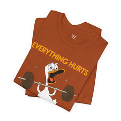 Funny EVERYTHING HURTS Tee - Unisex T-Shirt