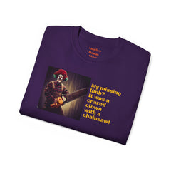 My Missing Limb? It Was A Crazed Clown With A Chainsaw! - Unisex T Shirt | Amputee Humor, Limb Awareness, Prosthetic Apparel, Amputee Gift