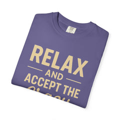 Relax and Accept the Crazy Unisex Garment-Dyed T-Shirt, Funny Tee, Casual Wear, Gift Idea, Relaxation Shirt, Summer Fashion