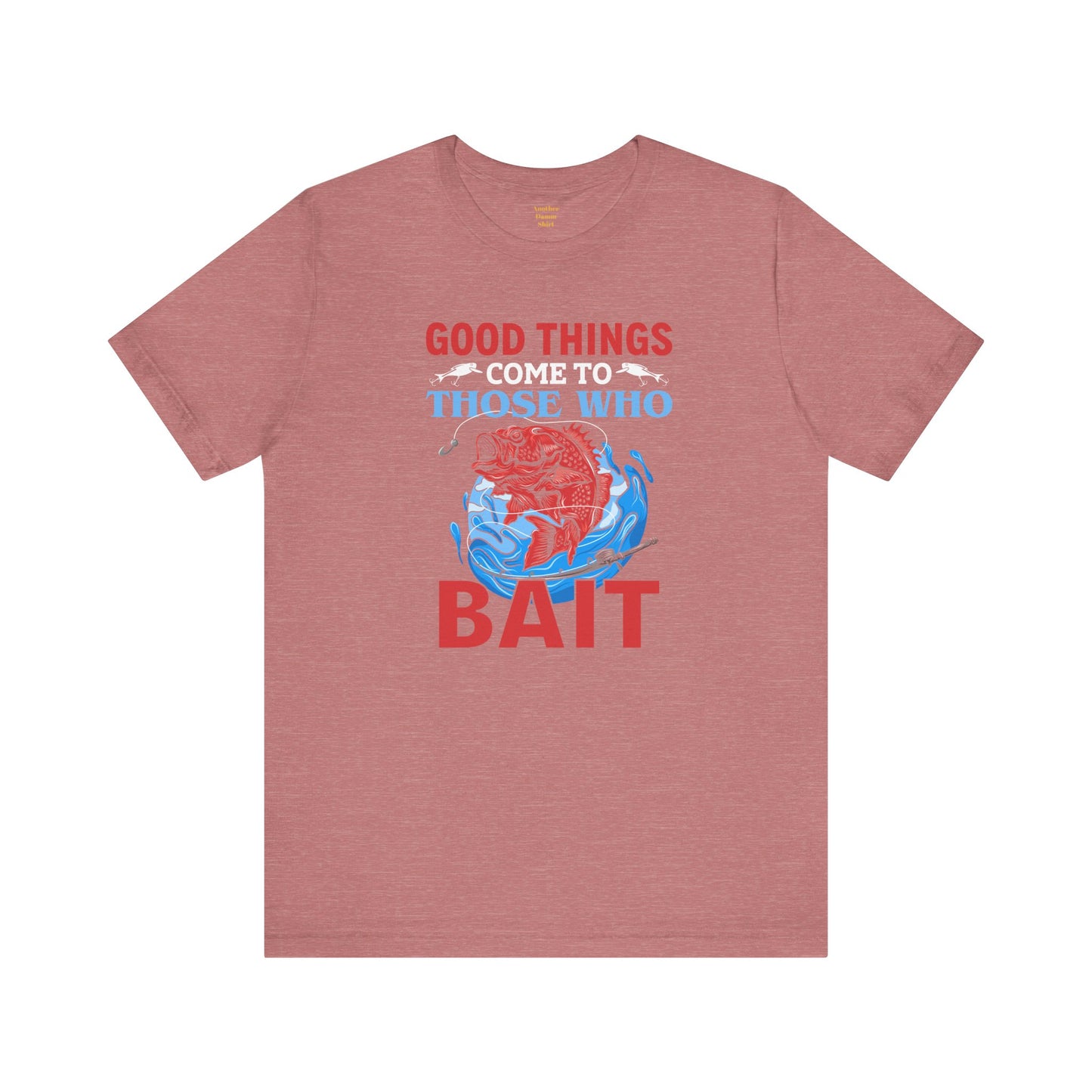 Good Things Come To Those Who Bait Unisex Softstyle T-Shirt