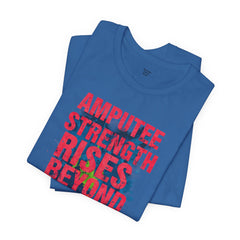 AMPUTEE STRENGTH Quote - Unisex T-Shirt
