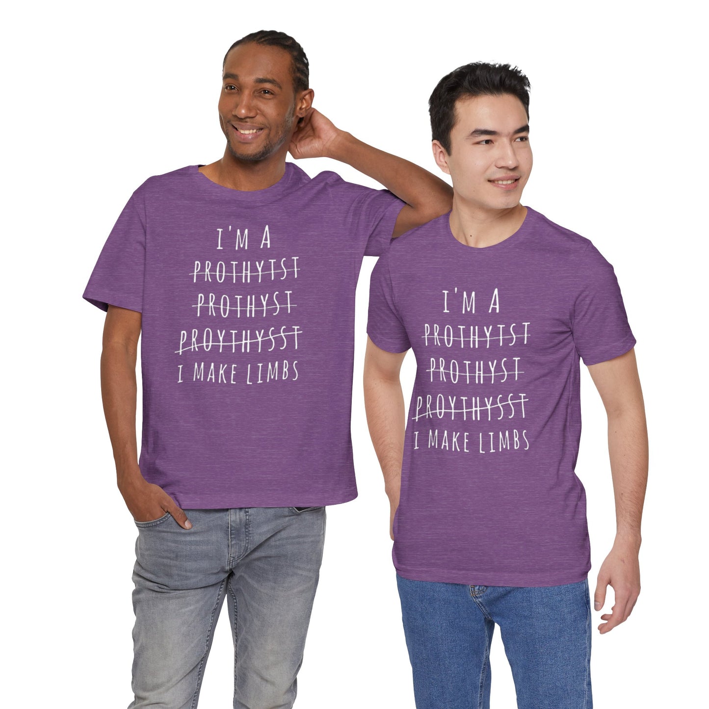 Funny Prosthetist Crossed Out Quote - Graphic Unisex T Shirt