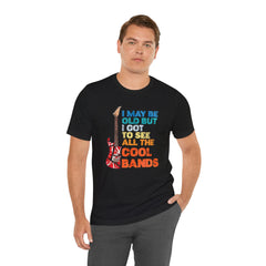 Vintage Rock Band Graphic Tee - 'I May Be Old, But I Got to See All the Cool Bands'