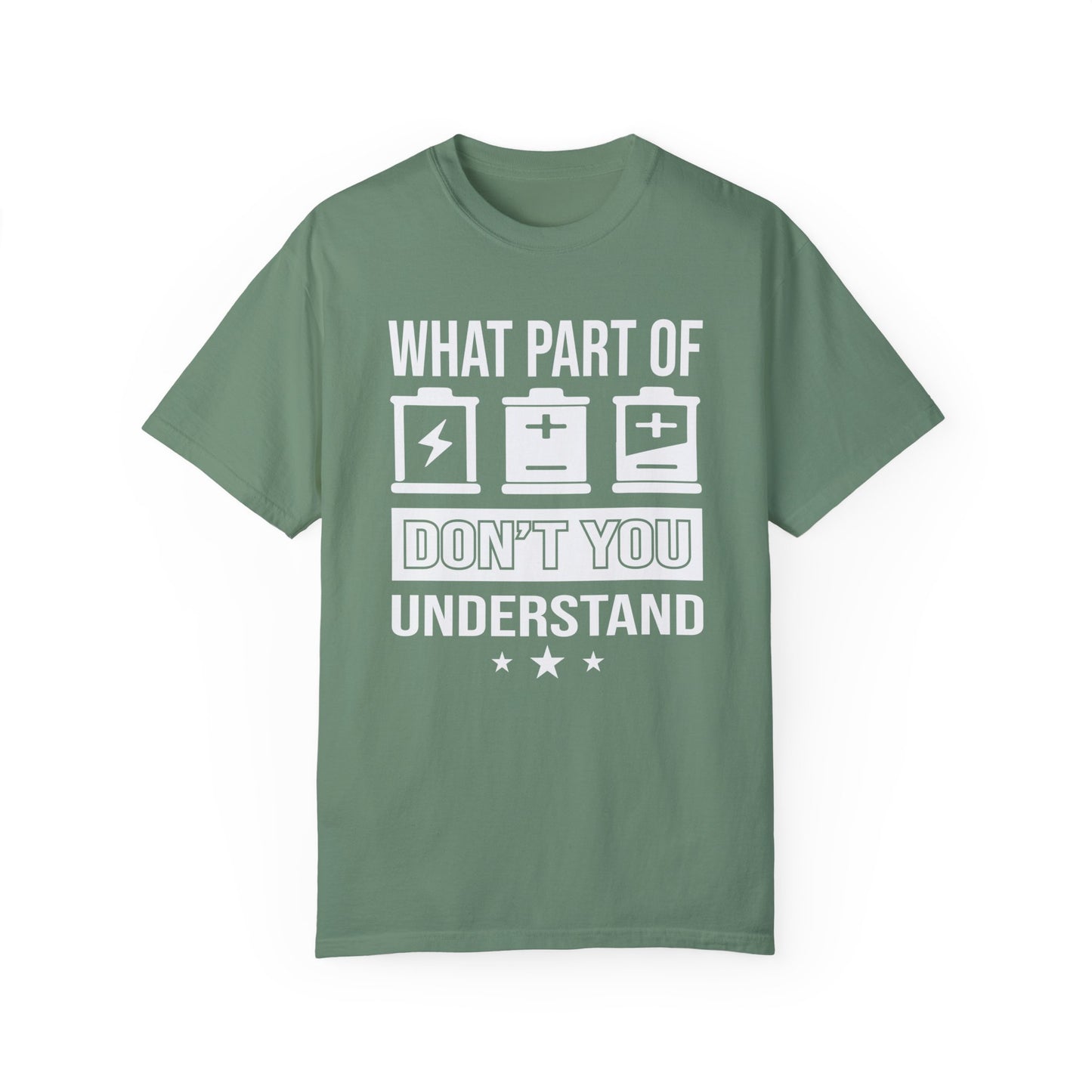 What Part of Battery Cells Don't You Understand, Comfort Colors Unisex Garment-Dyed T-shirt