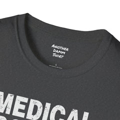 Doctor Humor - Unisex Softstyle T-Shirt | Doctor Awareness, Medical Wear, Gift For Him, Scrubs Lover, Hospital Staff Gift, Gift For Him