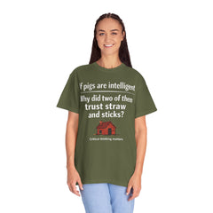 Critical Thinking T-Shirt — “If pigs are intelligent why did two of them trust straw and sticks?” Funny Educational Tee