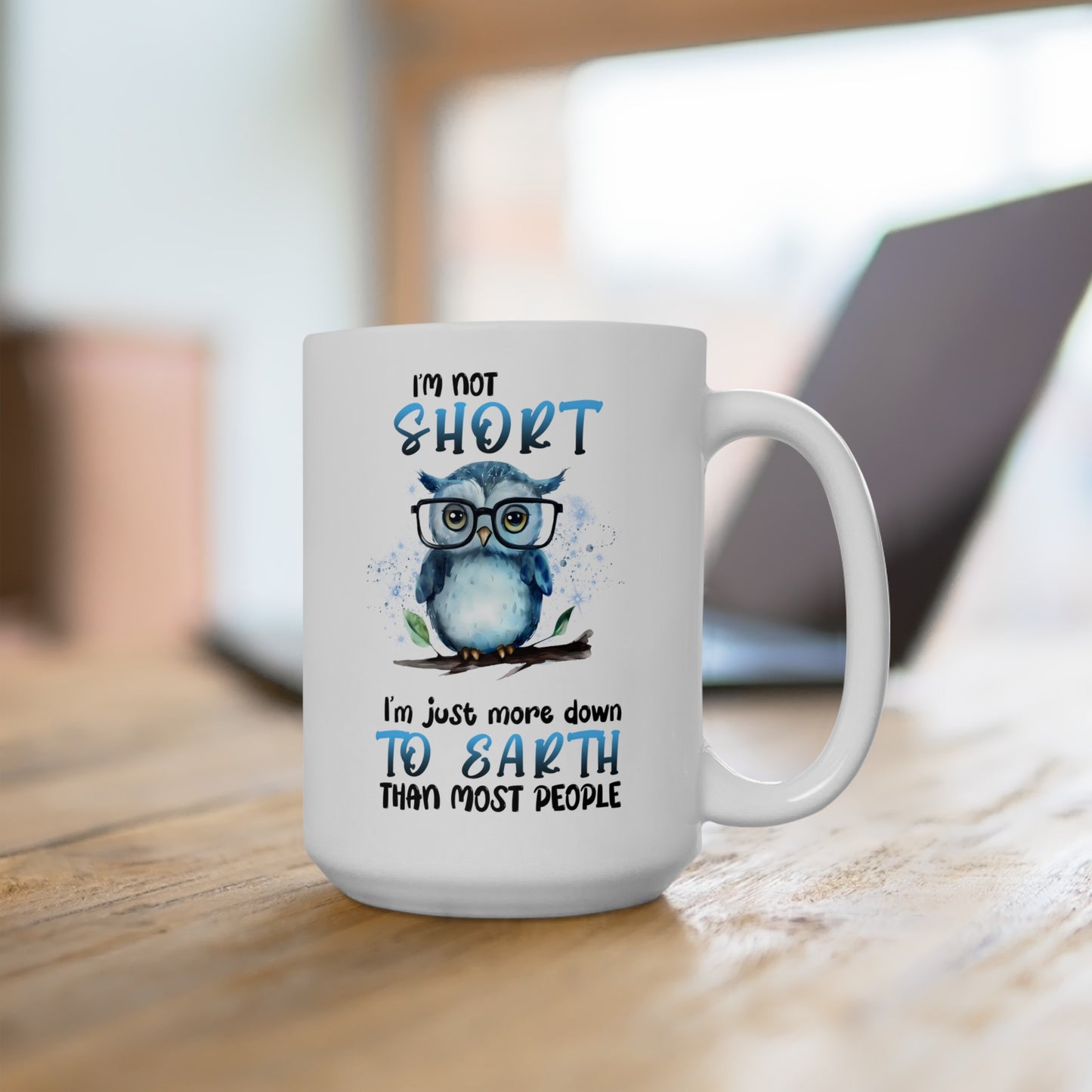 I'm Not Short Owl mug, vertically challenged owl, ceramic owl mug, 11oz, 15oz, funny owl gift, gift for her, Owl lover mug, nature lover mug