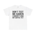 BOLD Don't Test Me Karen - Unisex Heavy Cotton Tee