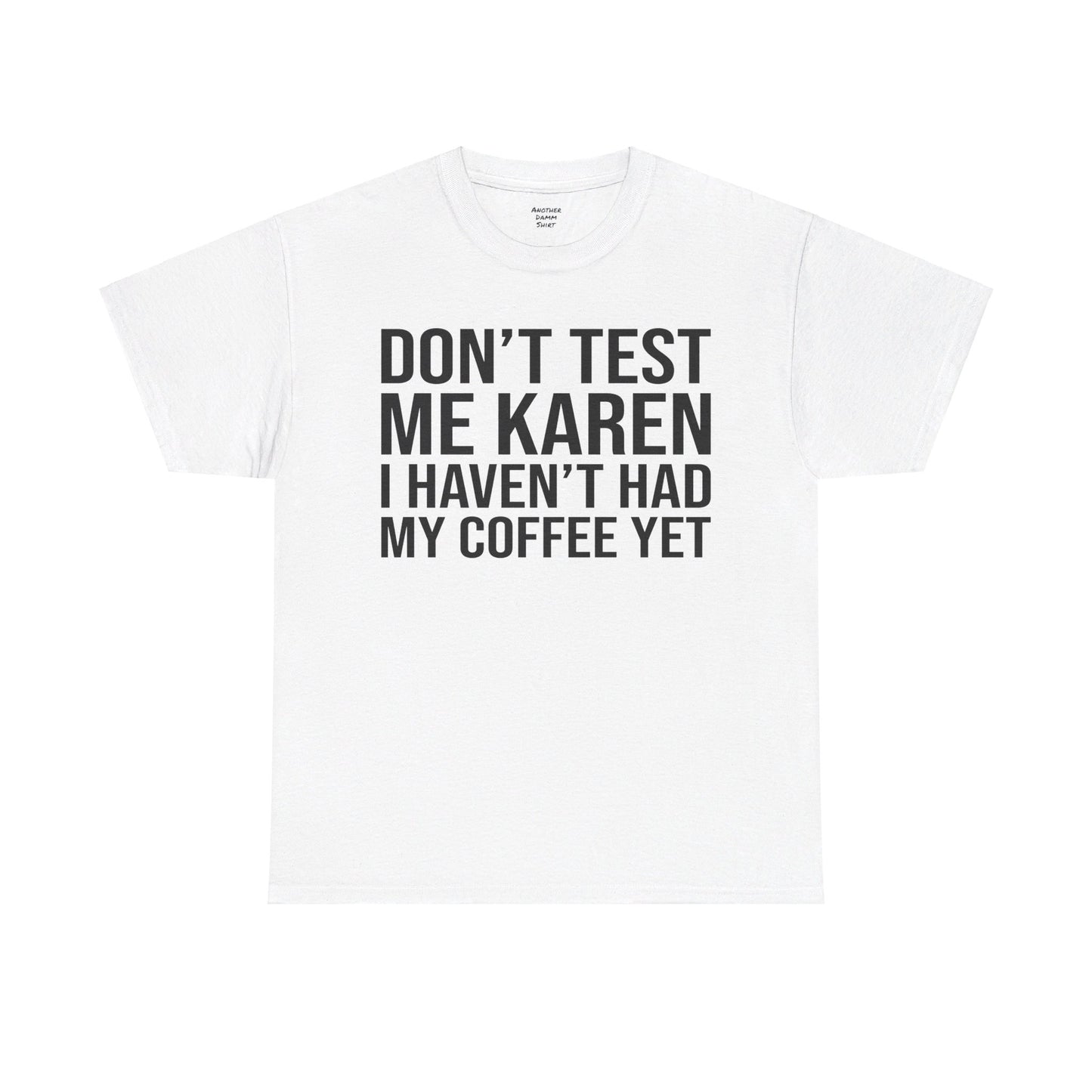 BOLD Don't Test Me Karen - Unisex Heavy Cotton Tee