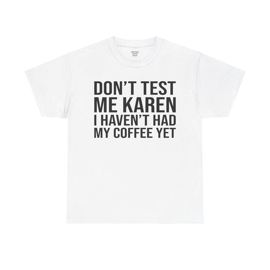 BOLD Don't Test Me Karen - Unisex Heavy Cotton Tee