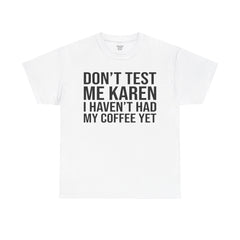 BOLD Don't Test Me Karen - Unisex Heavy Cotton Tee