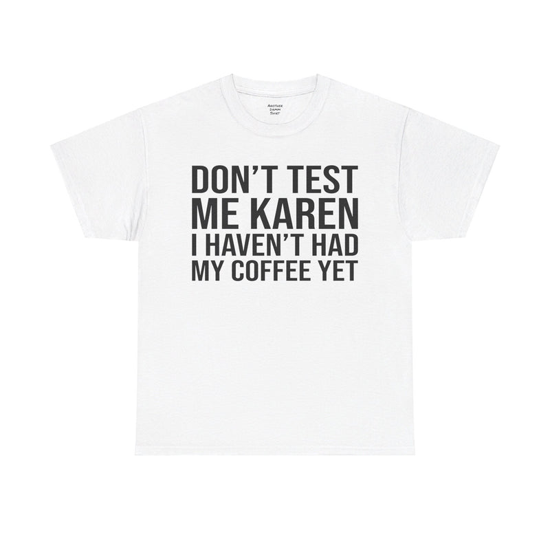 BOLD Don't Test Me Karen - Unisex Heavy Cotton Tee