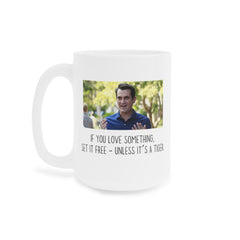 If you love something set it free, unless its a tiger! - Phil Dunphy, Ceramic Mug (11oz\15oz\20oz) ModernFamily, GiftForHim, GiftForHer,