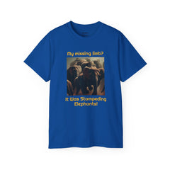 My Missing Limb? It Was Stampeding Elephants - Unisex T Shirt | Amputee Humor, Amputee Gift, Amputation Excuse, Animal, Wildlife, Motivation