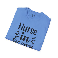 Nurse In Progress - Unisex Softstyle T-Shirt | Nurse Awareness,Medical Wear,Gift For Him,Scrubs Lover,RN,Hospital Staff Gift,Gift For Her,
