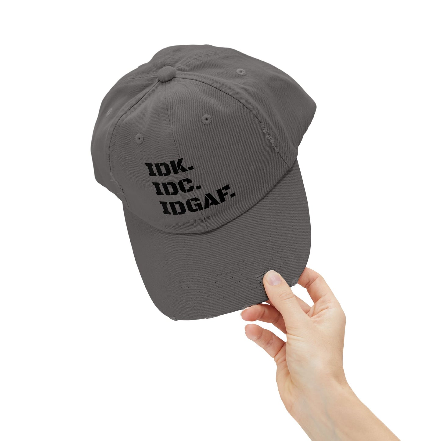 Funny Acronym distressed cap, IDK I Don't Know, IDC I Don't Care, IDGAF I Don't Give A Fu-k