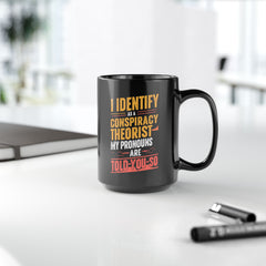 Funny Quote Ceramic Mug (11oz, 15oz) - Conspiracy Theorist Pronouns Are Told /You/ So