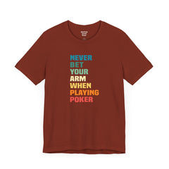 Never Bet Your Arm When Playing Poker - Unisex Jersey Short Sleeve Tee | Amputee Aware,Limb Awareness,Arm Amputee,Gift For Him, Gift For Her