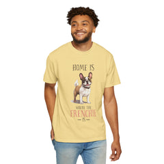 Frenchie Dog T-Shirt — "Home Is Where the Frenchie Is" Cute Pet Lover Tee
