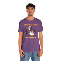 Funny EVERYTHING HURTS Tee - Unisex T-Shirt