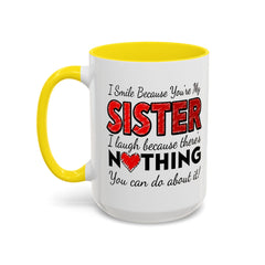 Funny You're My Sister Quote - Accent Coffee Mug (11, 15oz)