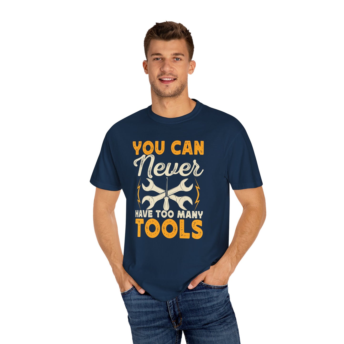 You Can Never Have Too Many Tools, Fun Mechanic Quote, Comfort Colors Unisex Relaxed Fit T Shirt