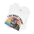 I Do What I Want Cat Quote - Graphic Unisex Jersey Short Sleeve Tee