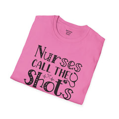 Nurses Call The Shots - Unisex Softstyle T-Shirt | Nurse Awareness,Medical Wear,Gift For Him,Scrubs Lover,Hospital Staff,Gift For Her,RN