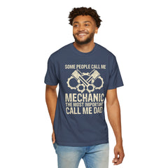 Some People Call Me Mechanic The Most Important Call Me Dad, Graphic Comfort Colors Unisex Relaxed Fit T Shirt