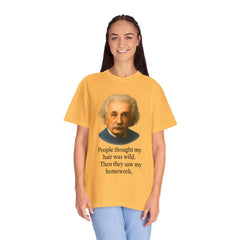 Albert Einstein 'My Hair Was Wild' T-Shirt
