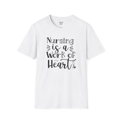 Nursing Is A Work Of Heart - Unisex Softstyle T-Shirt | Nurse Awareness,Medical Wear,Gift For Him,Scrubs Lover,Hospital Staff,Gift For Her,