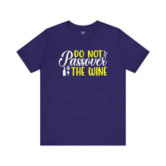 Funny Do Not Passover The Wine Unisex Tee