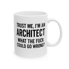 Architect Humor Ceramic Mug, Funny Coffee Cup Gift for Designers, Office Humor, Architect Gift, 11oz 15oz