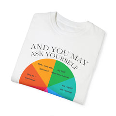 Motivational Talking Head Unisex Garment-Dyed T-Shirt - "And You May Ask Yourself"