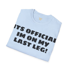 Im On My Last Leg Quote, Unisex Softstyle T-Shirt