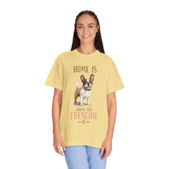 Frenchie Dog T-Shirt — "Home Is Where the Frenchie Is" Cute Pet Lover Tee