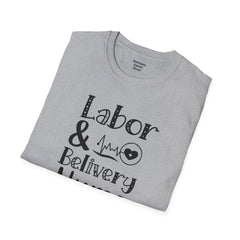 Labor Delivery Nurse - Unisex Softstyle T-Shirt | Nurse Awareness,Medical Wear,Gift For Her,Scrubs Lover, Hospital Staff,Registered Nurse,RN