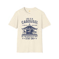 Lifes A Carousel Quote, Unisex Soft Style Shirt