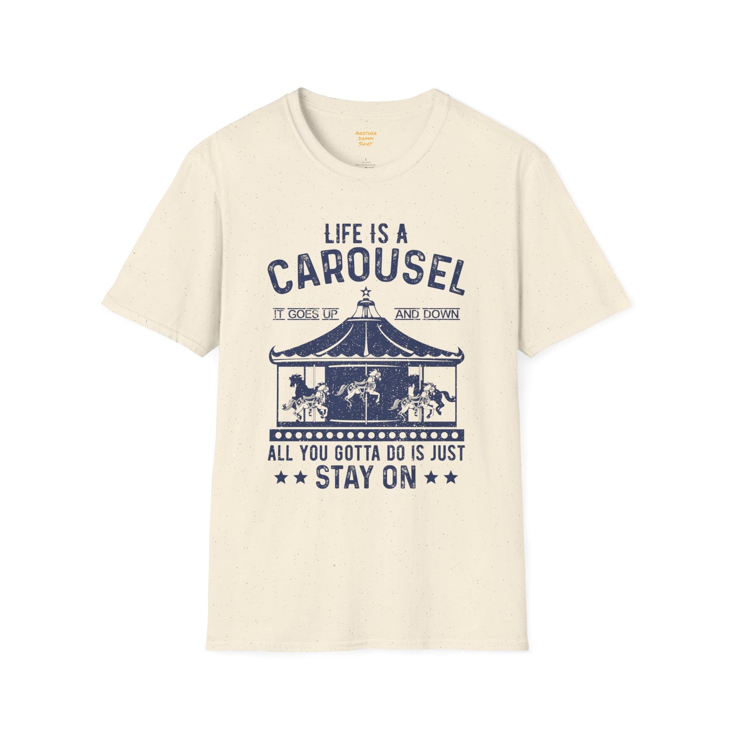 Lifes A Carousel Quote, Unisex Soft Style Shirt