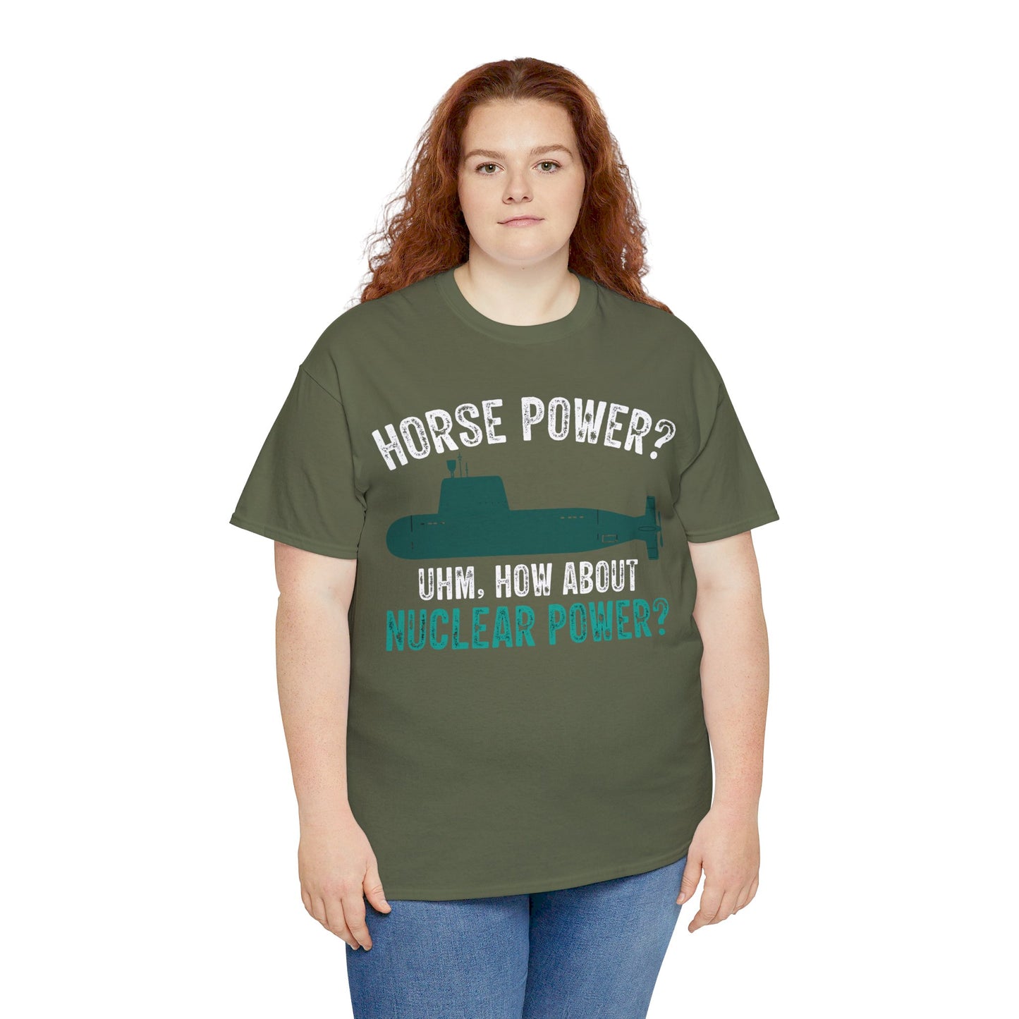 Horse Power? Uhm, How About Nuclear Power - Unisex Heavy Cotton Tee