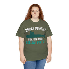 Horse Power? Uhm, How About Nuclear Power - Unisex Heavy Cotton Tee