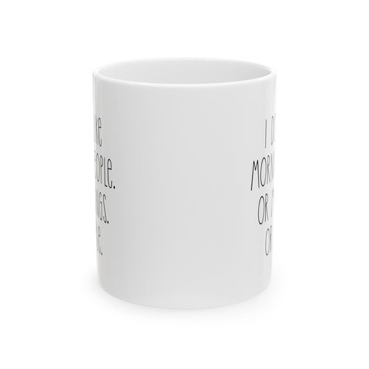 I Don't Like Morning People Ceramic Mug, (11oz, 15oz)