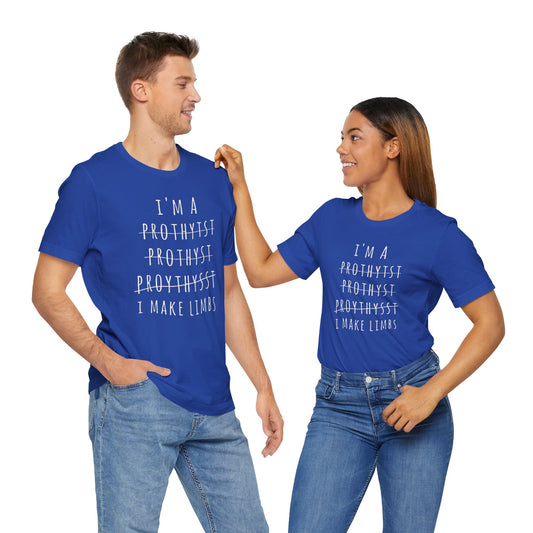 Funny Prosthetist Crossed Out Quote - Graphic Unisex T Shirt